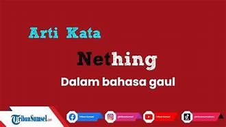 Arti Netral Bahasa Gaul